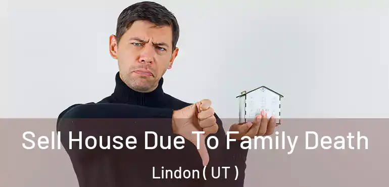  Sell House Due To Family Death Lindon ( UT )
