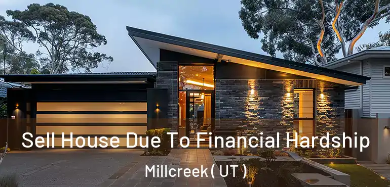  Sell House Due To Financial Hardship Millcreek ( UT )