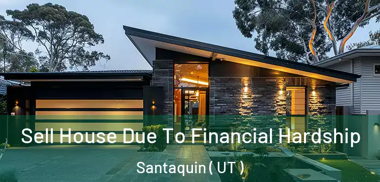  Sell House Due To Financial Hardship Santaquin ( UT )