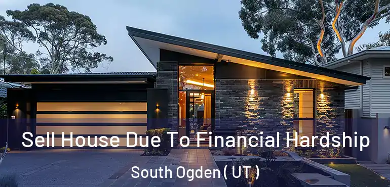  Sell House Due To Financial Hardship South Ogden ( UT )