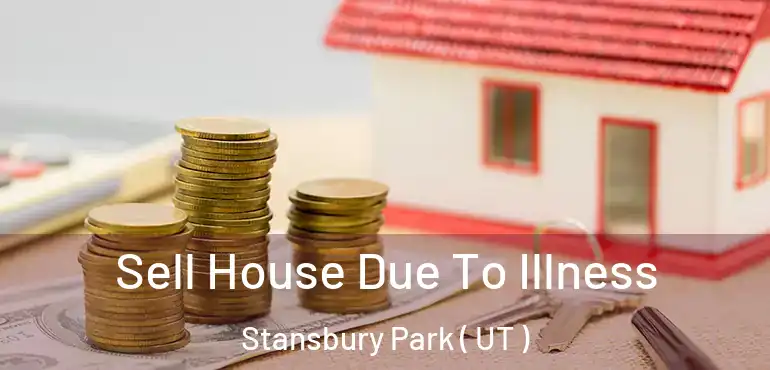  Sell House Due To Illness Stansbury Park ( UT )