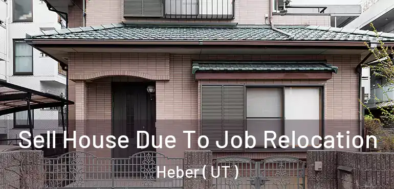  Sell House Due To Job Relocation Heber ( UT )