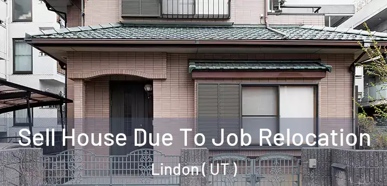  Sell House Due To Job Relocation Lindon ( UT )