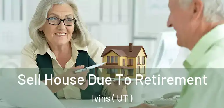  Sell House Due To Retirement Ivins ( UT )