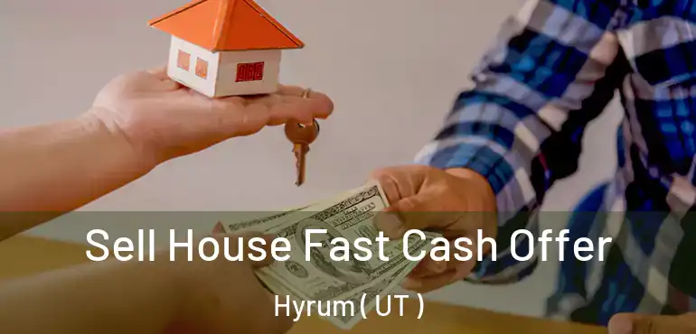  Sell House Fast Cash Offer Hyrum ( UT )