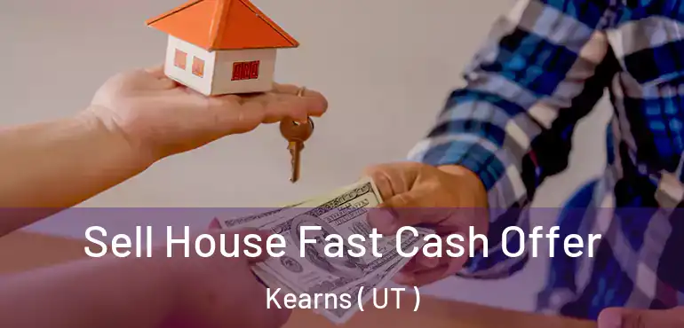  Sell House Fast Cash Offer Kearns ( UT )