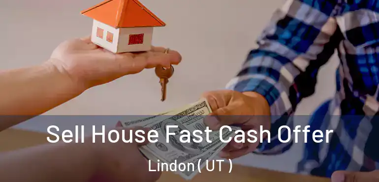  Sell House Fast Cash Offer Lindon ( UT )