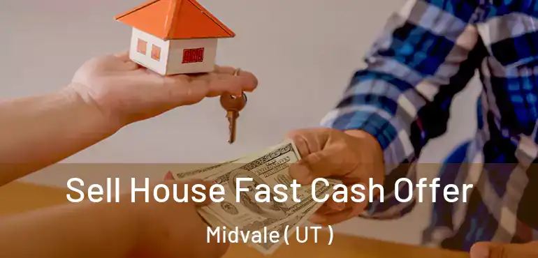  Sell House Fast Cash Offer Midvale ( UT )