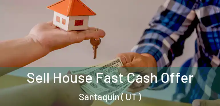  Sell House Fast Cash Offer Santaquin ( UT )