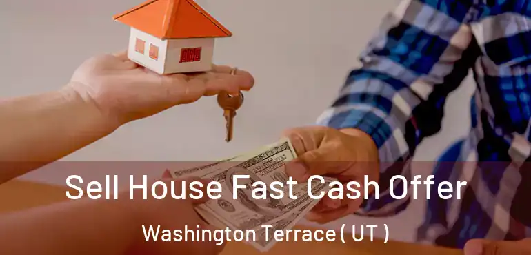  Sell House Fast Cash Offer Washington Terrace ( UT )