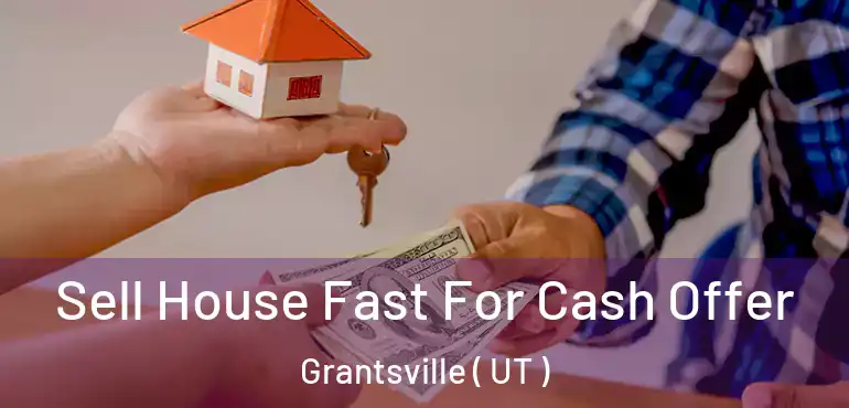  Sell House Fast For Cash Offer Grantsville ( UT )