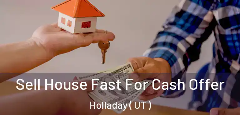  Sell House Fast For Cash Offer Holladay ( UT )