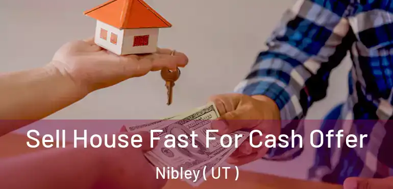  Sell House Fast For Cash Offer Nibley ( UT )