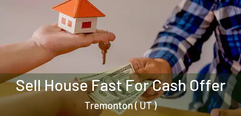  Sell House Fast For Cash Offer Tremonton ( UT )