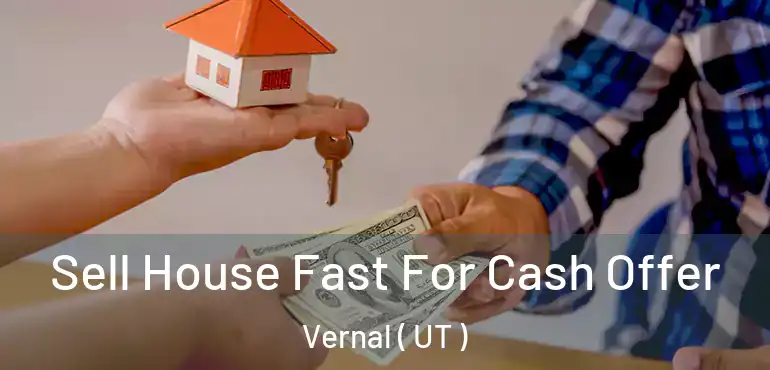  Sell House Fast For Cash Offer Vernal ( UT )