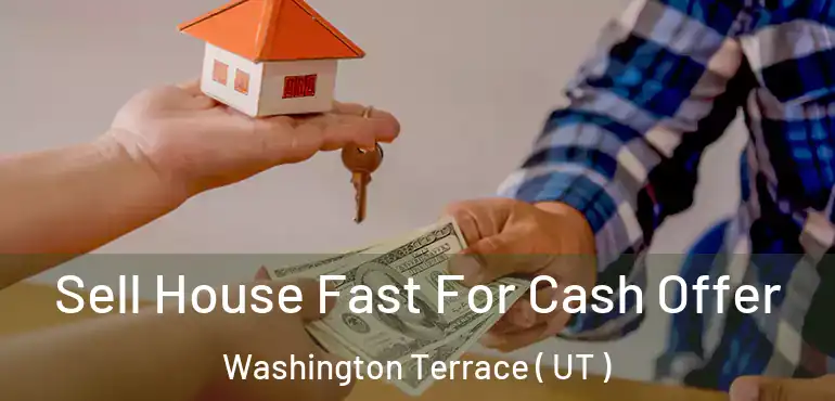  Sell House Fast For Cash Offer Washington Terrace ( UT )
