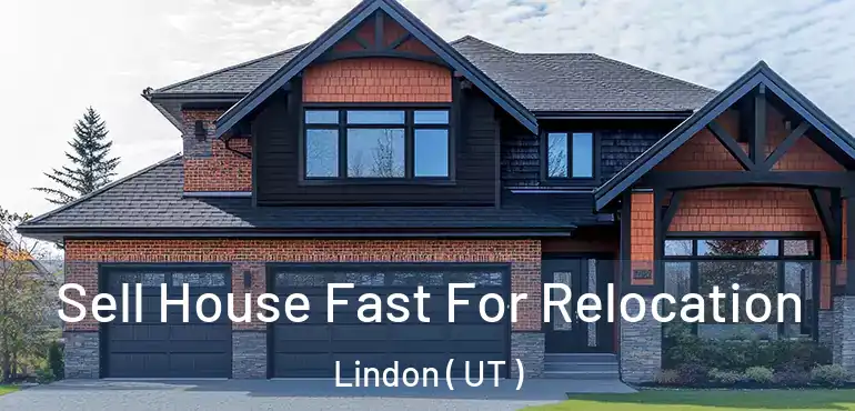  Sell House Fast For Relocation Lindon ( UT )