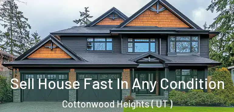  Sell House Fast In Any Condition Cottonwood Heights ( UT )