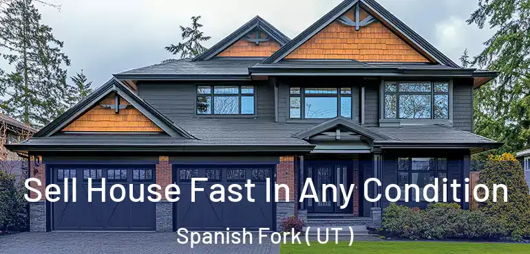  Sell House Fast In Any Condition Spanish Fork ( UT )