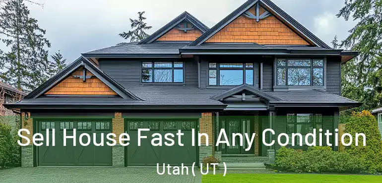  Sell House Fast In Any Condition Utah ( UT )