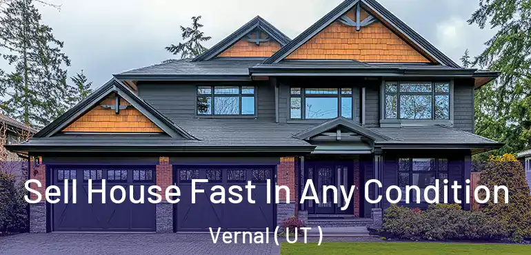  Sell House Fast In Any Condition Vernal ( UT )