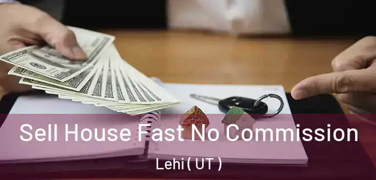  Sell House Fast No Commission Lehi ( UT )