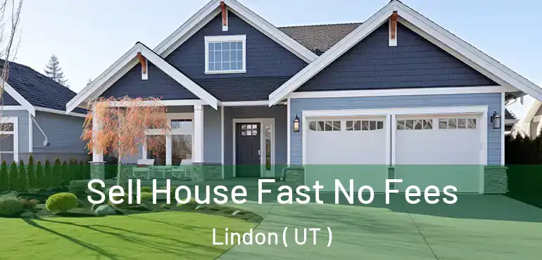  Sell House Fast No Fees Lindon ( UT )