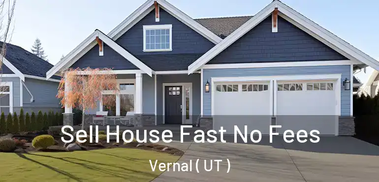  Sell House Fast No Fees Vernal ( UT )