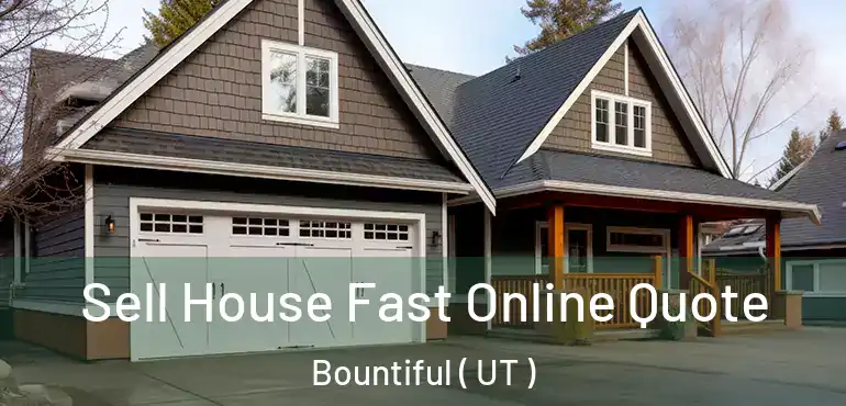  Sell House Fast Online Quote Bountiful ( UT )