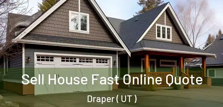  Sell House Fast Online Quote Draper ( UT )