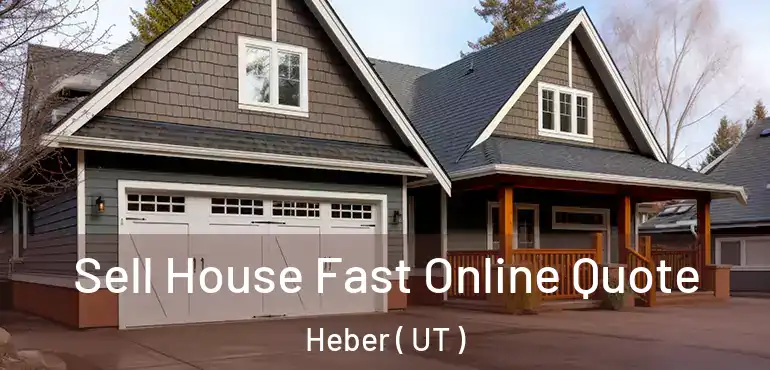  Sell House Fast Online Quote Heber ( UT )