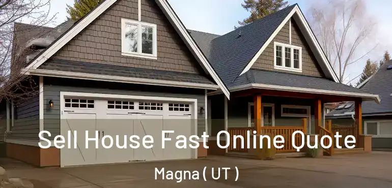  Sell House Fast Online Quote Magna ( UT )