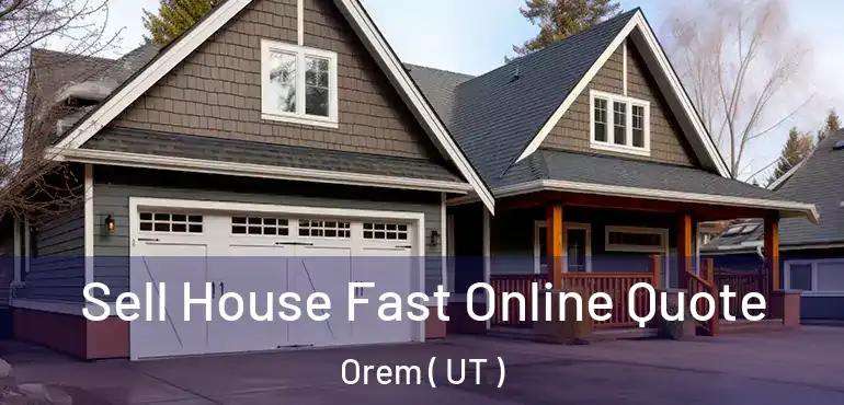 Sell House Fast Online Quote Orem ( UT )