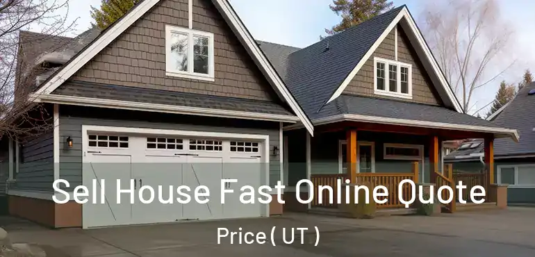  Sell House Fast Online Quote Price ( UT )