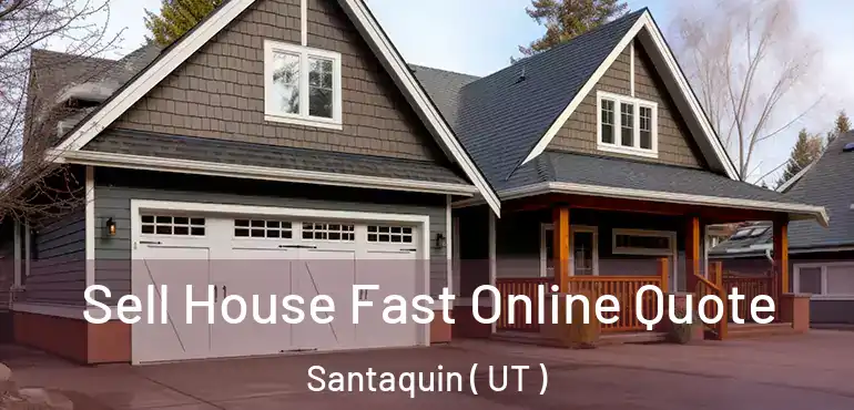  Sell House Fast Online Quote Santaquin ( UT )