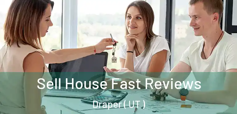  Sell House Fast Reviews Draper ( UT )