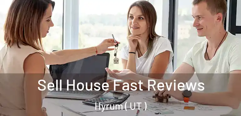  Sell House Fast Reviews Hyrum ( UT )