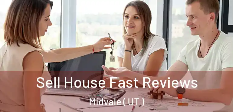  Sell House Fast Reviews Midvale ( UT )