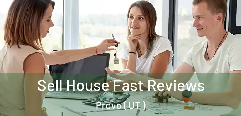  Sell House Fast Reviews Provo ( UT )