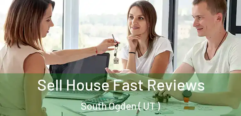  Sell House Fast Reviews South Ogden ( UT )