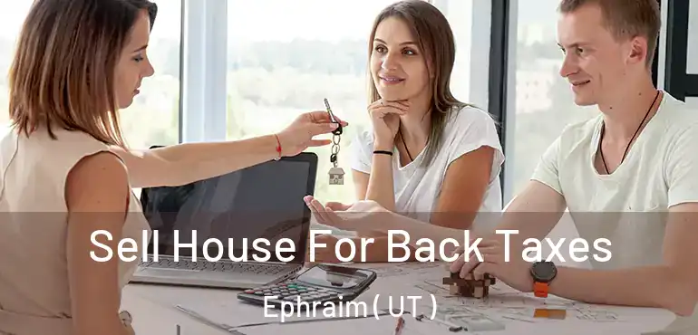  Sell House For Back Taxes Ephraim ( UT )