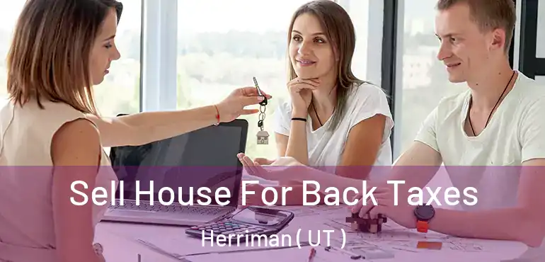  Sell House For Back Taxes Herriman ( UT )