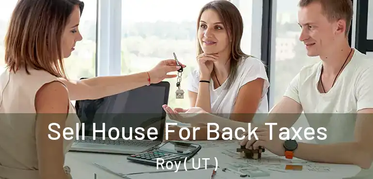  Sell House For Back Taxes Roy ( UT )
