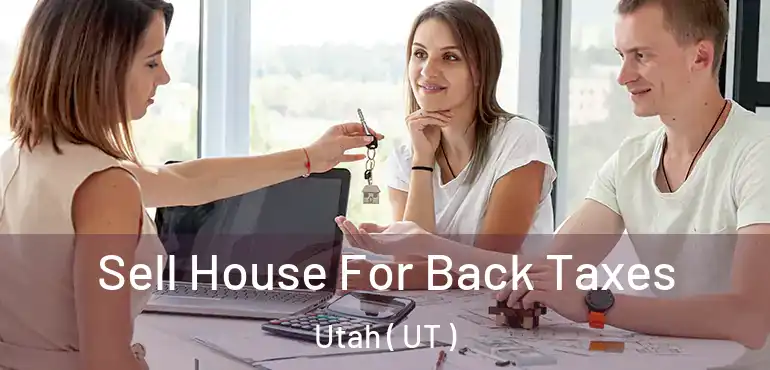  Sell House For Back Taxes Utah ( UT )