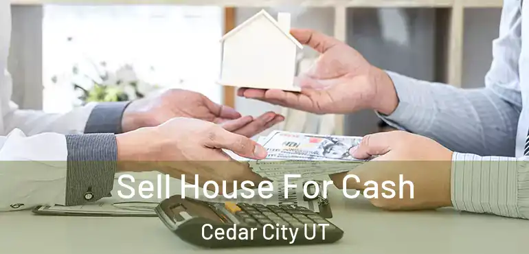  Sell House For Cash Cedar City UT