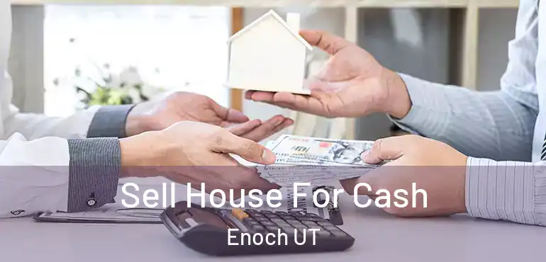  Sell House For Cash Enoch UT