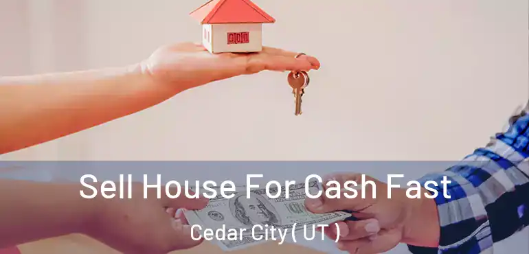  Sell House For Cash Fast Cedar City ( UT )
