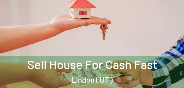  Sell House For Cash Fast Lindon ( UT )