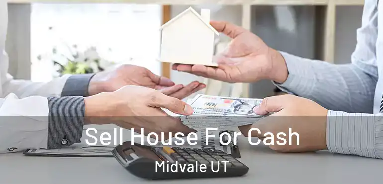  Sell House For Cash Midvale UT