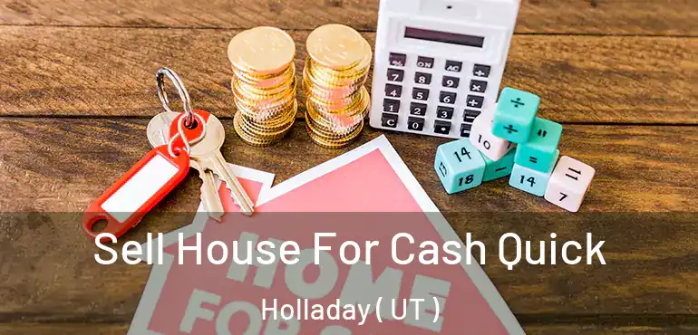  Sell House For Cash Quick Holladay ( UT )